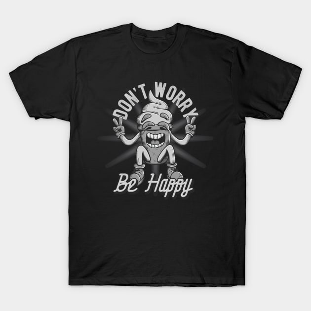 Don't Worry Be Happy T-Shirt by CyberpunkTees
